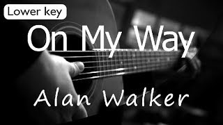 On My Way - Alan Walker Lower Key ( Acoustic Karaoke ) chords