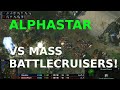 AlphaStar VS MASS BATTLECRUISERS!