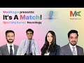 Neurology match  its a match  specialty series by medangle