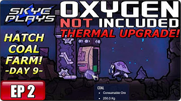 Oxygen Not Included (ONI) THERMAL UPGRADE Part 2 ► DAY 9 - HATCH COAL FARM! ◀ Gameplay/Let