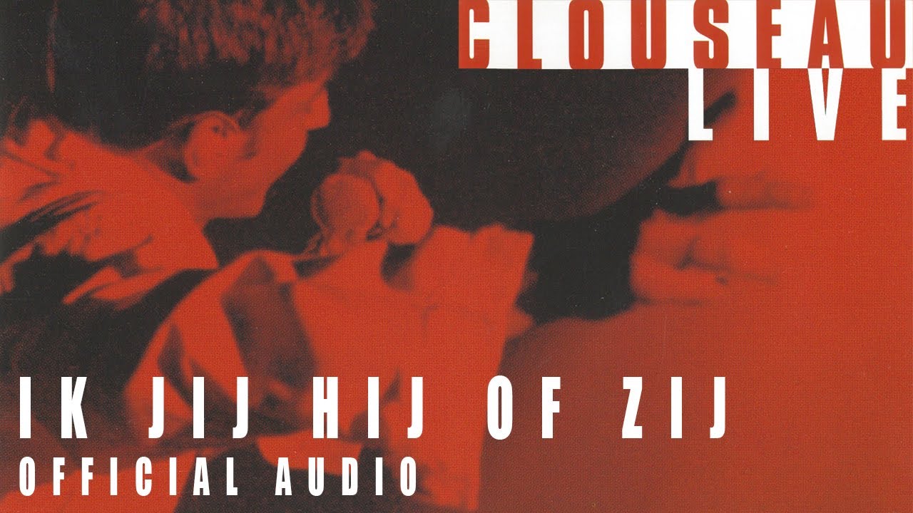 Clouseau - Ik Jij Hij Of Zij (Live) [Official Audio] - YouTube