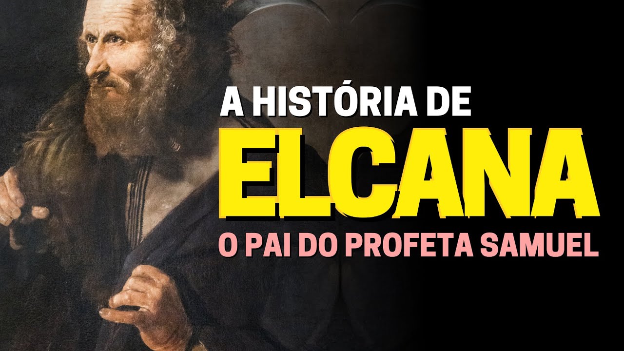 QUEM FOI ELCANA NA BÍBLIA? CONHEÇA A HISTÓRIA DO PAI DE SAMUEL YouTube QUEM FOI ELCANA NA BÍBLIA? CONHEÇA A HISTÓRIA DO PAI DE SAMUEL YouTube