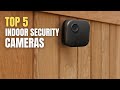 Top 5 Best Indoor Security Cameras of 2025