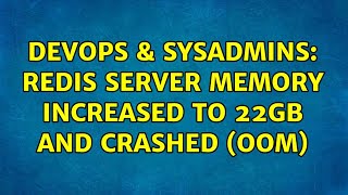 Celebrity DevOps & SysAdmins: Redis server Memory Increased to 22GB and Crashed (OOM) Net Worth