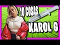 10 COSAS QUE NO SABIAS DE KAROL G