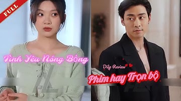 Review Phim Tình Yêu Nóng Bỏng | Phim Ngắn Trung Quốc