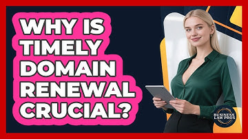 Why Is Timely Domain Renewal Crucial?