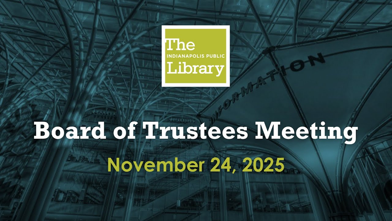 Indianapolis Public Library Board of Trustees Meeting - 11/24/2025