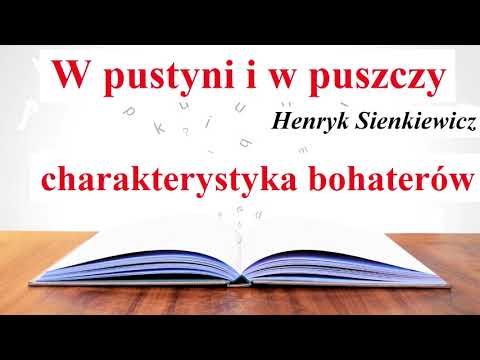 W Pustyni i w Puszczy - Charakterystyka BOHATERÓW