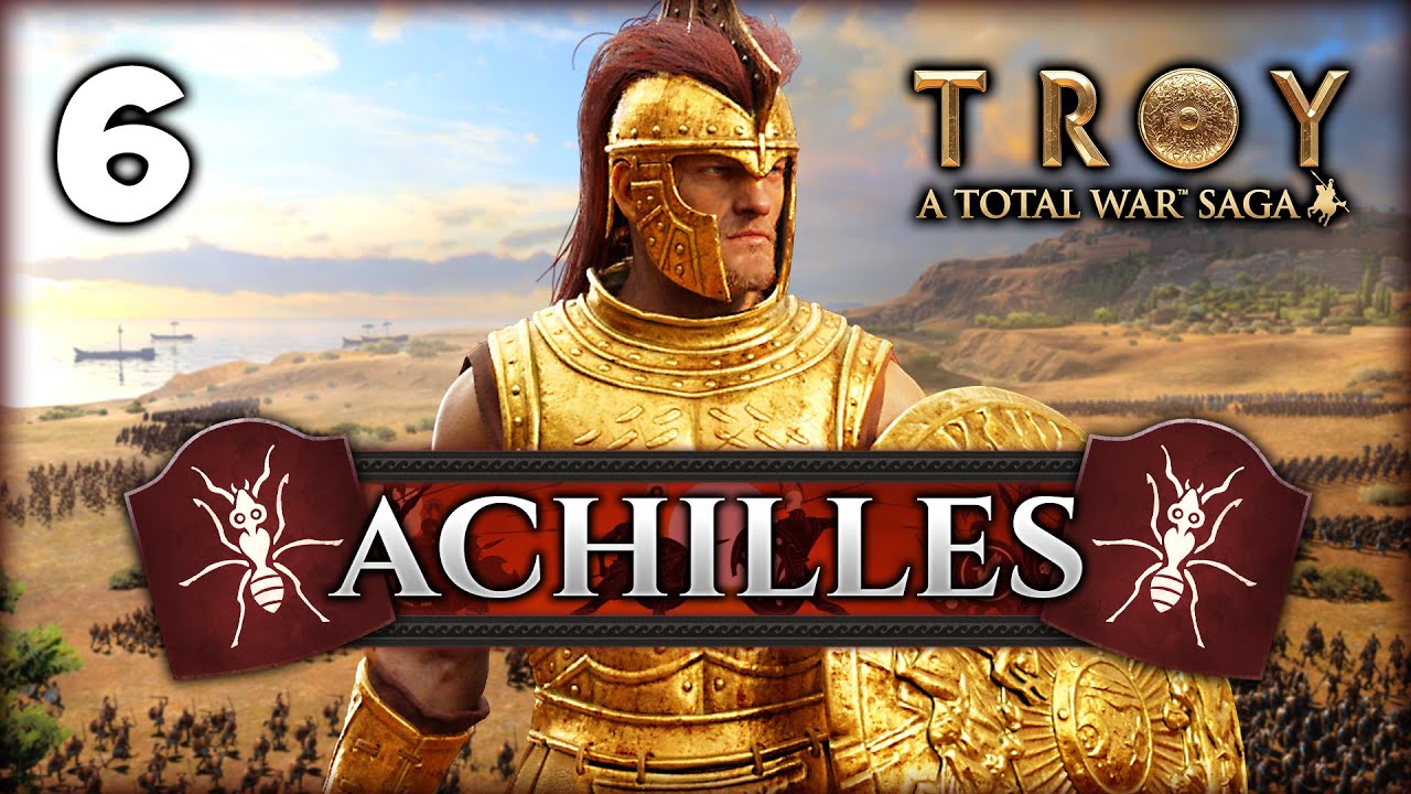 THE UNSTOPPABLE RAGE OF ACHILLES! Total War Saga Troy Achilles Campaign 6 YouTube