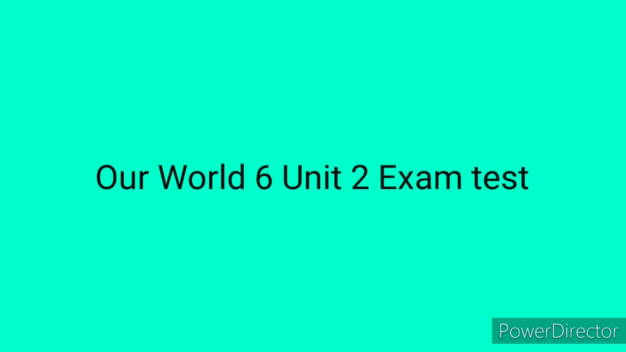 Our World 6 Unit 2 Test - YouTube