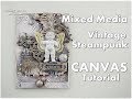 Vintage Steampunk Mixed Media Tutorial ♡ How To Break A Blank CANVAS #3 ♡ Maremi's Small Art ♡