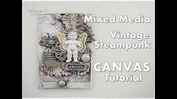 Vintage Steampunk Mixed Media Tutorial ♡ How To Break A Blank CANVAS #3 ♡ Maremi