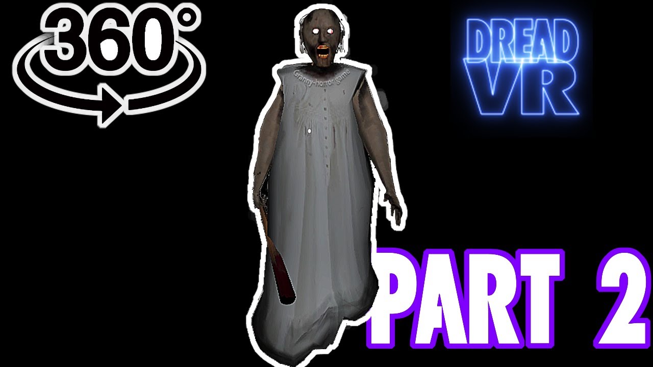 Granny Horror Game VR Experience Part 2 