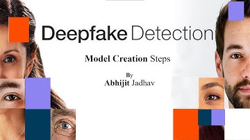 Deepfake Detection Model Creation Steps