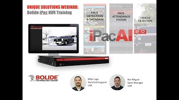 Bolide NVR and iPac AI 2.0 Training Webinar
