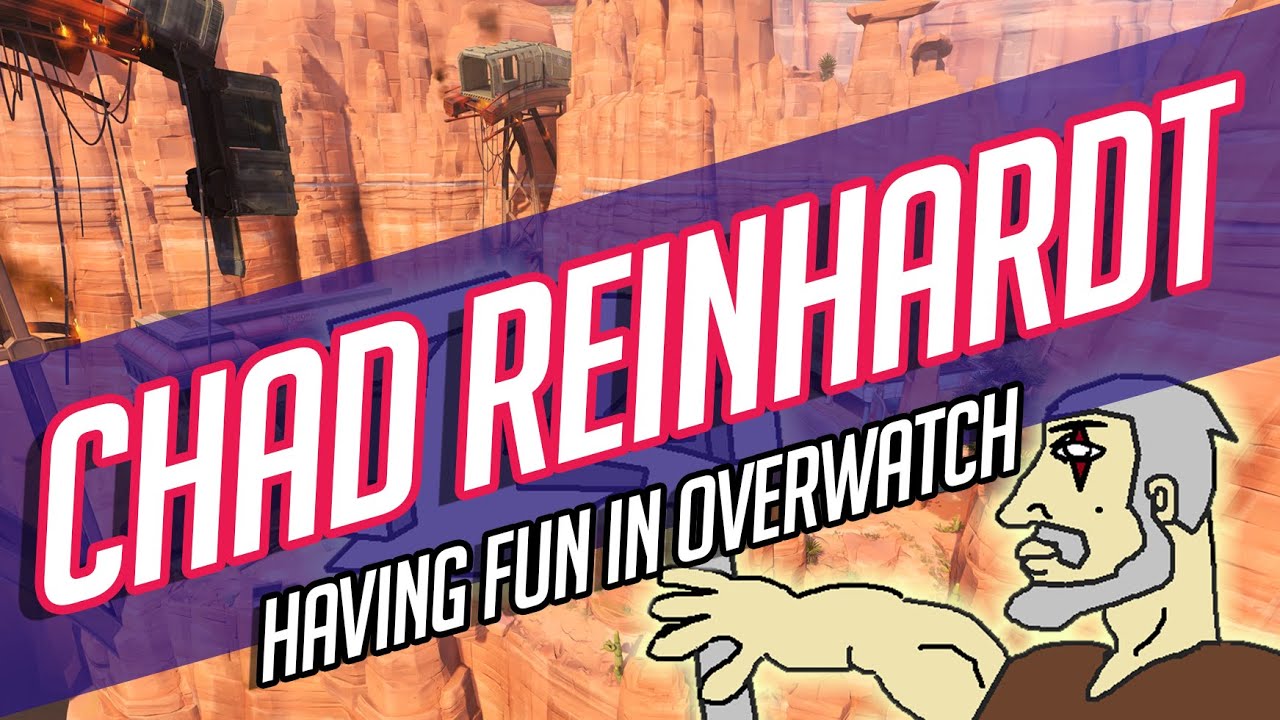 Having Fun In Overwatch - CHAD REINHARDT