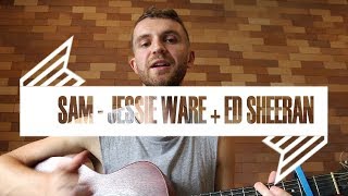 Sam - Jessie Ware and Ed Sheeran (Guitar Lesson)