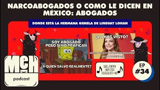 Narcoabogados y ¿Que paso con la gemela de Lindsay Lohan? - M.E.H Podcast ep34