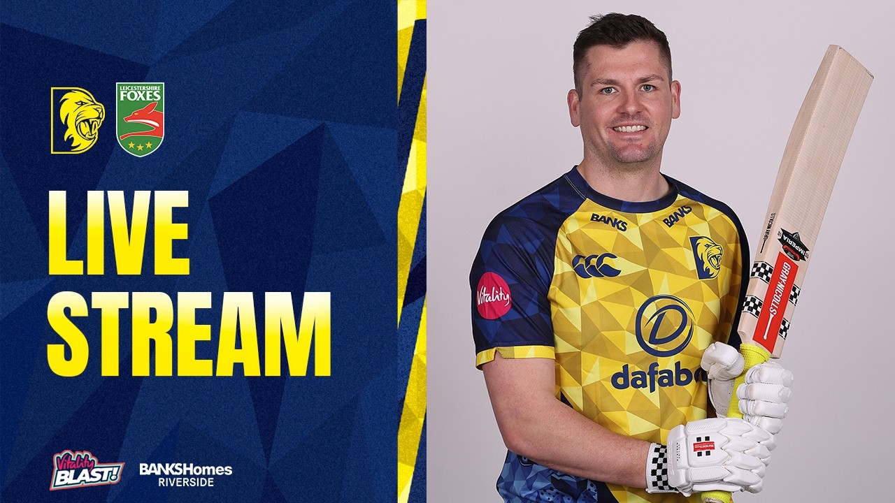 LIVE STREAM: Durham v Hampshire Hawks & Leicestershire Foxes: Vitality Blast