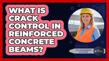 What Is Crack Control In Reinforced Concrete Beams?