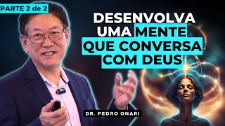 Live: A MENTE QUE CONVERSA COM DEUS - PARTE 2 - Neurociência e Espiritualidade Dr. Pedro Onari