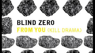 Video thumbnail of "Blind Zero - From You"