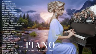 Top 100 Romantic Piano Music - The Best Love Songs of All Time - Peaceful | Soothing | Relaxation