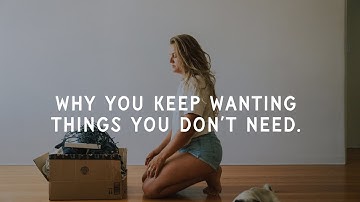 How to ACTUALLY Want Less Stuff.