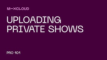 Mixcloud Pro 101: How to Upload Private Shows