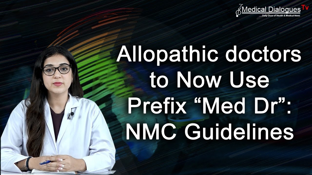 Allopathic Doctors To Now Use Prefix Med Dr NMC Guidelines YouTube