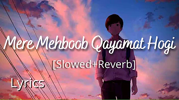 Mere Mehboob Qayamat Hogi |Lyrics(Slowed Reverb) Sanam | Lofi music | Nikhil