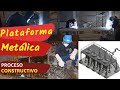 PLATAFORMA METALICA - PROCESO DE CONSTRUCCIÓN