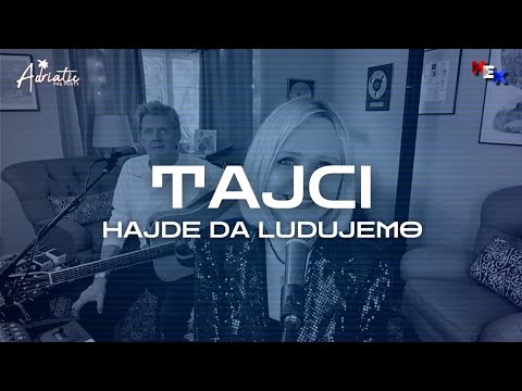 Taj?i - Hajde Da Ludujemo (Adriatic PreParty 2021)