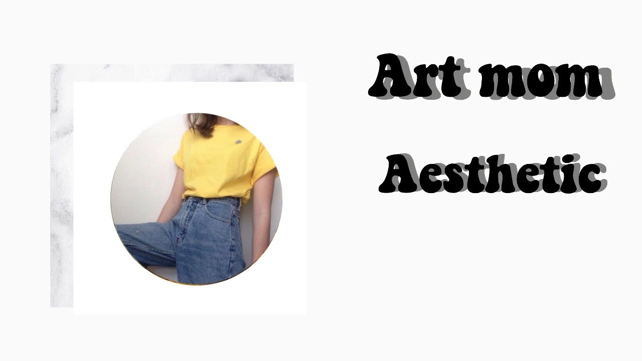 How to be an Art mom// aesthetic tutorial YouTube