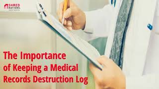The Importance of Keeping a Medical Records Destruction Log