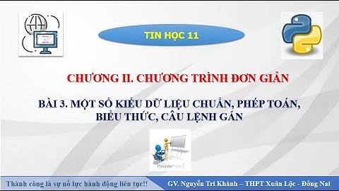 [Python] Bài 3.Một số kiểu dữ liệu chuẩn, phép toán, biểu thức, câu lệnh gán (phần 1)