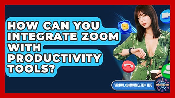 How Can You Integrate Zoom With Productivity Tools? - Virtual Communication Hub
