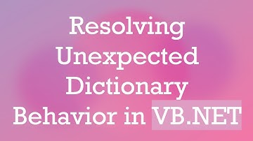 Resolving Unexpected Dictionary Behavior in VB.NET