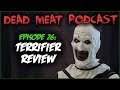 Terrifier (Dead Meat Podcast #26)