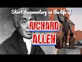 the life of abolitionist RICHARD ALLEN | a short documentary !!