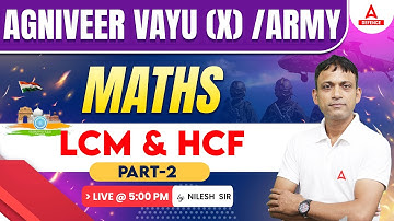 अग्निवीर वायु 2023-24/ Army MES  | Maths - LCM & HCF ( Part-2 ) | Agniveer Maths by Nilesh Sir