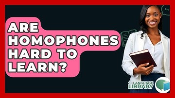 Are Homophones Hard To Learn? - The Language Library
