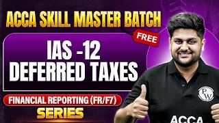 IAS - 12 : Deferred Taxes | ACCA Financial Reporting (FR/F7) Series | ACCA Skill Master Batch (FREE)