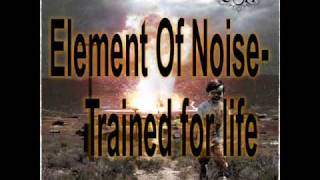 Eon Element Of Noise Trained For Life