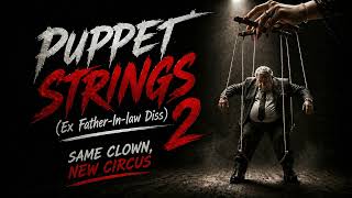 Puppet Strings 2 (Ex Father-In-law Diss) - Same Clown New Circus 
