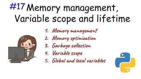 Python memory management, scope and lifetime