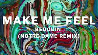 Bedouin  Make Me Feel notre Dame Remix