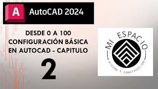 CURSO DE AUTOCAD 2024 DESDE 0  CAPITULO 2  CONFIGURACIÓN BÁSICA DE AUTOCAD