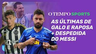 Sóbis de volta à Raposa? + Galo perde atacante + despedida do messi |  O TEMPO Sports AO VIVO 🐺🐓